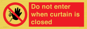 Do not enter when curtain is closed